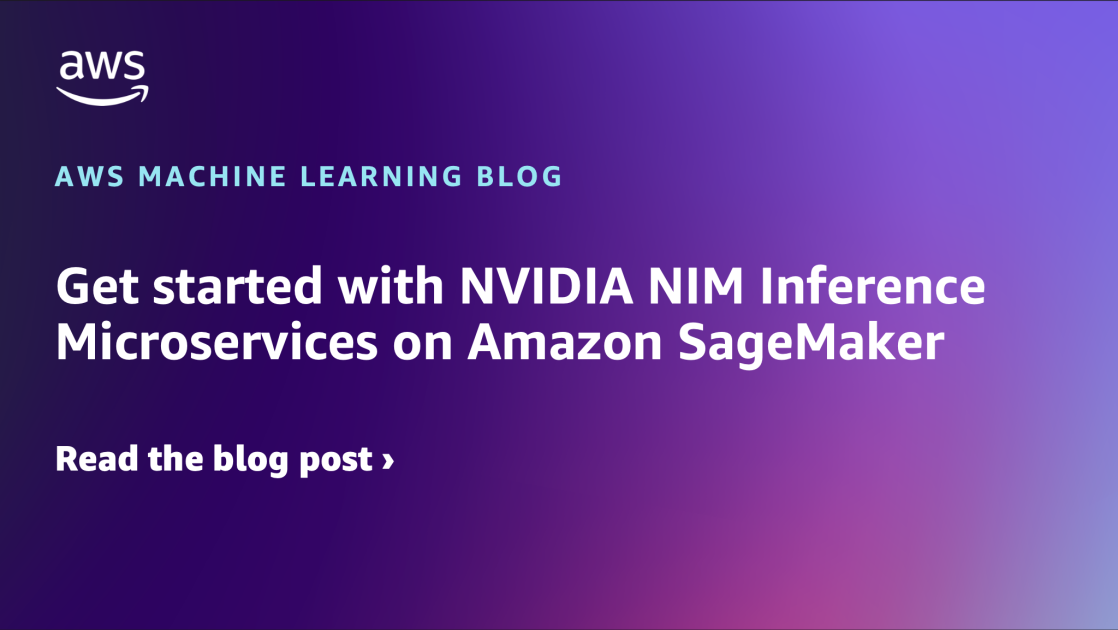 Acelere la inferencia de IA generativa con microservicios NVIDIA NIM en Amazon SageMaker